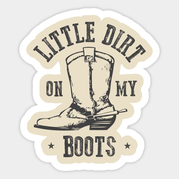 Little Dirt on my Boots Sticker by stayfrostybro